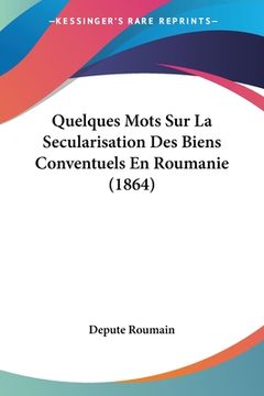 portada Quelques Mots Sur La Secularisation Des Biens Conventuels En Roumanie (1864) (en Francés)