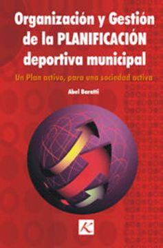 portada Organizacion y Gestion de la Planificacion Deportiva Municipal. Un Plan Activo Para una Sociedad Activa (in Spanish)