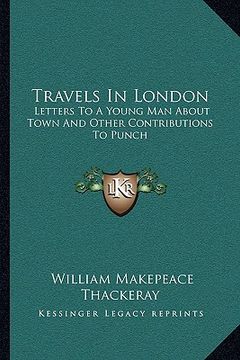 portada travels in london: letters to a young man about town and other contributions to punch