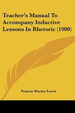 portada teacher's manual to accompany inductive lessons in rhetoric (1900) (en Inglés)