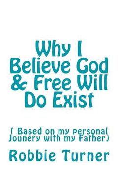 portada Why I Believe God & Free Will Do Exist (in English)