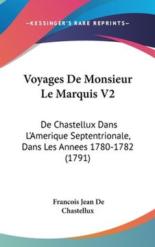 portada Voyages De Monsieur Le Marquis V2: De Chastellux Dans L'Amerique Septentrionale, Dans Les Annees 1780-1782 (1791) (en Francés)