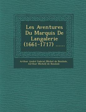 portada Les Aventures Du Marquis de Langalerie (1661-1717) ...... (en Francés)