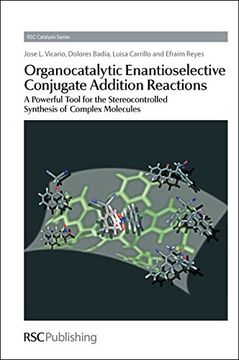 portada Organocatalytic Enantioselective Conjugate Addition Reactions: A Powerful Tool for the Stereocontrolled Synthesis of Complex Molecules (Catalysis Series) (en Inglés)
