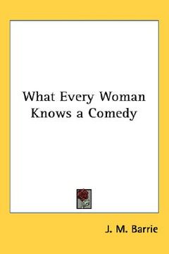 portada what every woman knows: a comedy (in English)