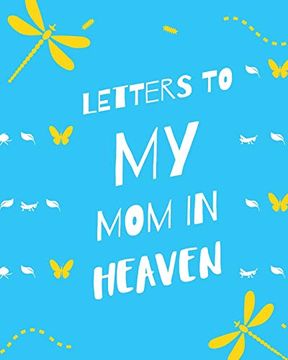 portada Letters to my mom in Heaven: Wonderful mom - Heart Feels Treasure - Keepsake Memories - Grief Journal - our Story - Dear mom - for Daughters - for Sons (en Inglés)