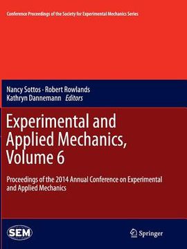 portada Experimental and Applied Mechanics, Volume 6: Proceedings of the 2014 Annual Conference on Experimental and Applied Mechanics (en Inglés)