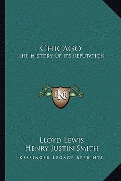portada chicago: the history of its reputation (en Inglés)