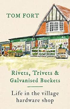 portada Rivets, Trivets and Galvanised Buckets: Life in the Village Hardware Shop