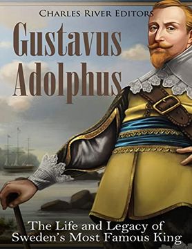 portada Gustavus Adolphus: The Life and Legacy of Sweden’S Most Famous King (en Inglés)
