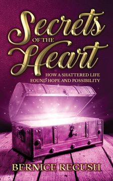 portada Secrets of the Heart: How a Shattered Life Found Hope and Possibility (en Inglés)