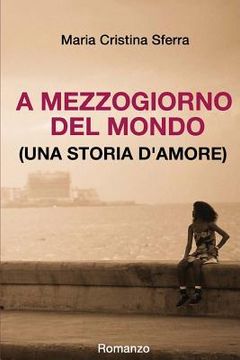 portada A mezzogiorno del mondo (una storia d'amore) (in Italian)
