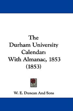 portada the durham university calendar: with almanac, 1853 (1853) (en Inglés)