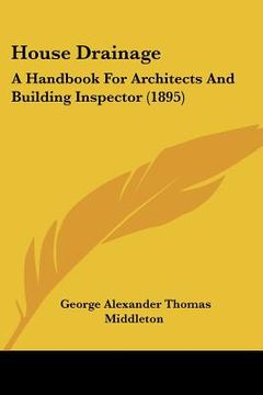 portada house drainage: a handbook for architects and building inspector (1895) (en Inglés)
