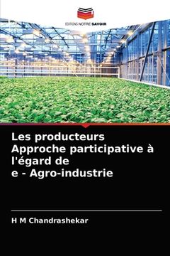 portada Les producteurs Approche participative à l'égard de e - Agro-industrie (en Francés)