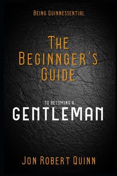 portada Being Quinnessential: A Beginner's Guide to Becoming a Gentleman (en Inglés)