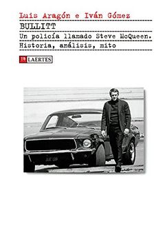Bullitt. Un policía llamado Steve McQueen: Historia, análisis, mito (Kaplan)