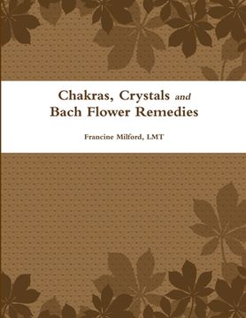 portada Chakras, Crystals and Bach Flower Remedies (en Inglés)