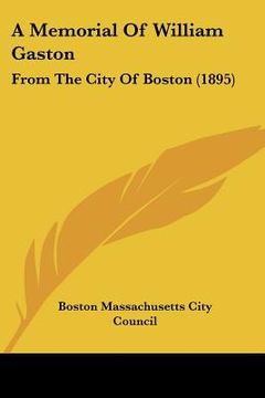 portada a memorial of william gaston: from the city of boston (1895) (in English)