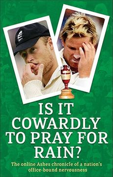 portada is it cowardly to pray for rain?: the online ashes chronicle of a nation's office-bound nervousness (en Inglés)