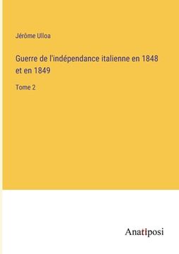 portada Guerre de l'indépendance italienne en 1848 et en 1849: Tome 2 (en Francés)