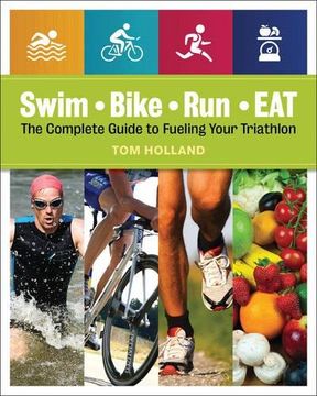 portada Swim, Bike, Run-- Eat: The Complete Guide to Fueling Your Triathlon