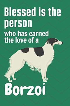 portada Blessed is the Person who has Earned the Love of a Borzoi: For Borzoi dog Fans (en Inglés)