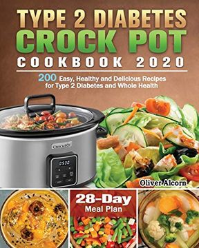portada Type 2 Diabetes Crock pot Cookbook 2020: 200 Easy, Healthy and Delicious Recipes for Type 2 Diabetes and Whole Health ( 28-Day Meal Plan ) (en Inglés)