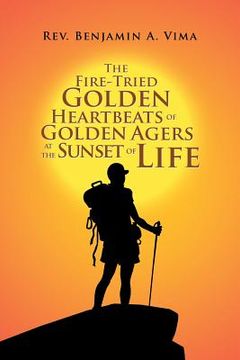 portada The Fire-Tried Golden Heartbeats of Golden Agers at the Sunset of Life