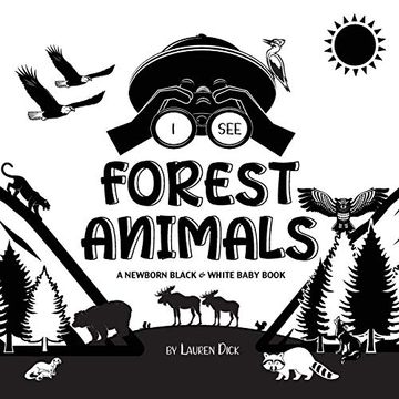 portada I see Forest Animals: A Newborn Black & White Baby Book (High-Contrast Design & Patterns) (Bear, Moose, Deer, Cougar, Wolf, Fox, Beaver, Skunk, Owl,. Early Readers: Children'S Learning Books) (4) (en Inglés)
