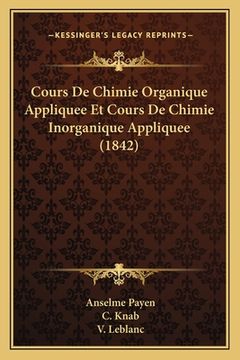 portada Cours De Chimie Organique Appliquee Et Cours De Chimie Inorganique Appliquee (1842) (en Francés)