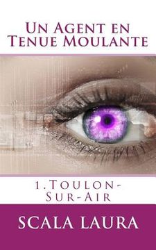portada Un Agent en Tenue Moulante: 1.Toulon-Sur-Air (in French)