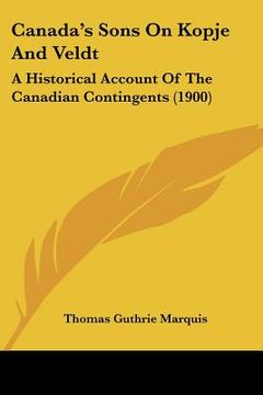 portada canada's sons on kopje and veldt: a historical account of the canadian contingents (1900) (in English)