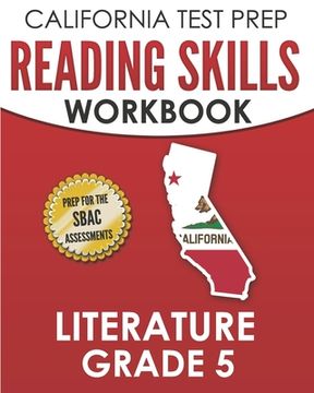 portada CALIFORNIA TEST PREP Reading Skills Workbook Literature Grade 5: Preparation for the Smarter Balanced Tests (in English)