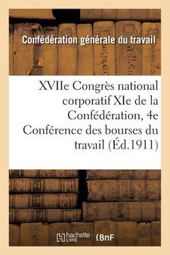 portada Xviie Congrès National Corporatif XIE de la Confédération Et 4e Conférence Des Bourses Du Travail (en Francés)