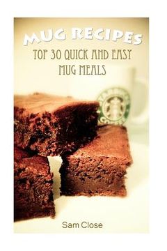 portada Mug Recipes: Top 30 Quick and Easy Mug Meals (en Inglés)