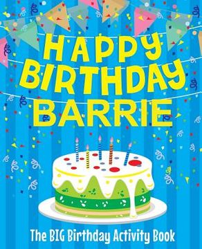 portada Happy Birthday Barrie - The Big Birthday Activity Book: Personalized Children's Activity Book (en Inglés)