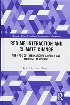 portada Regime Interaction and Climate Change: The Case of International Aviation and Maritime Transport (Routledge Research in Global Environmental Governance) (en Inglés)