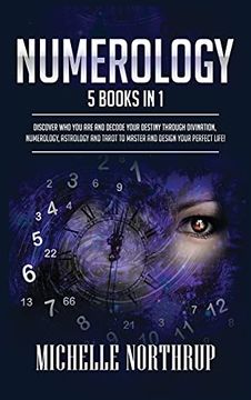 portada Numerology: 5 Books in 1: Discover who you are and Decode Your Destiny Through Divination, Numerology, Astrology and Tarot to Master and Design Your Perfect Life! (en Inglés)