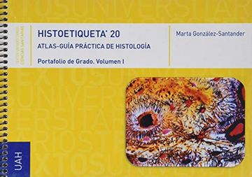 portada Histoetiqueta'20. Atlas-Guia Práctica de Histología. Portafolio de Grado. Vol. I