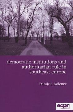 portada Democratic Institutions and Authoritarian Rule in Southeast Europe (en Inglés)