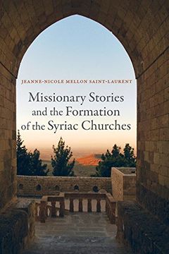 portada Missionary Stories and the Formation of the Syriac Churches (Transformation of the Classical Heritage) (en Inglés)