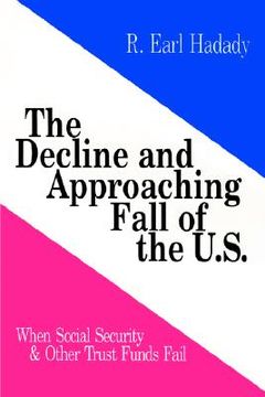 portada the decline and approaching fall of the u.s.: when social security & other trust funds fail
