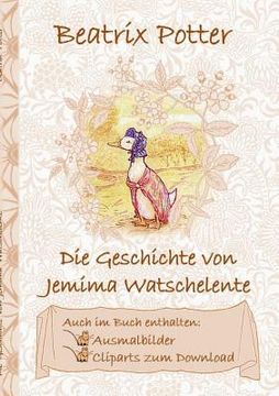 portada Die Geschichte von Jemima Watschelente (inklusive Ausmalbilder und Cliparts zum Download): The Tale of Jemima Puddle-Duck; Ausmalbuch, Malbuch, Clipar 