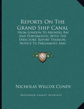 portada reports on the grand ship canal: from london to arundel bay and portsmouth, with the directors' report thereon, notice to parliament, and prospectus (