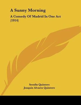 portada a sunny morning: a comedy of madrid in one act (1914) (en Inglés)