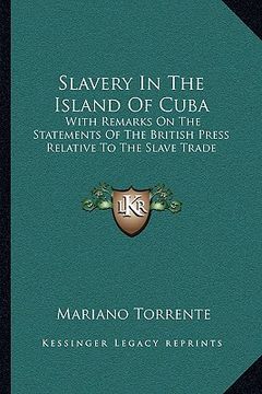 portada slavery in the island of cuba: with remarks on the statements of the british press relative to the slave trade