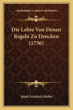 portada Die Lehre Von Denen Regeln Zu Dencken (1736) (in German)