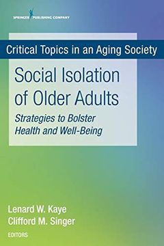 portada Social Isolation of Older Adults: Strategies to Bolster Health and Well-Being (Critical Topics in an Aging Society) (in English)