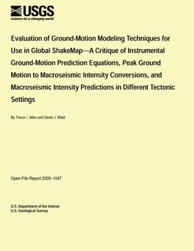 portada Use in Global ShakeMap: A Critique of Instrumental Ground-Motion Prediction Equations, Peak Ground Motion to Macroseismic Intensity Conversions, and ... Predictions in Different Tectonic Settings